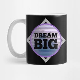 Dream BIG Mug